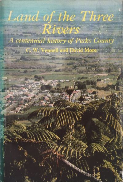 LAND OF THE THREE RIVERS: A Centennial History of Piako County 