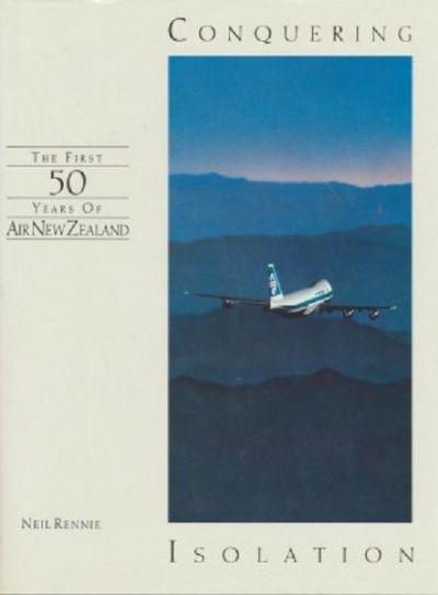 CONQUERING ISOLATION; Air New Zealand first 50 years 