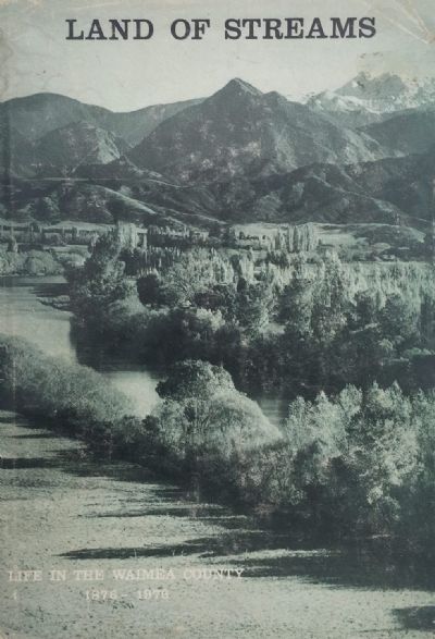 LAND OF STREAMS: Life In The Waimea County Province Of Nelson 1876-1976 