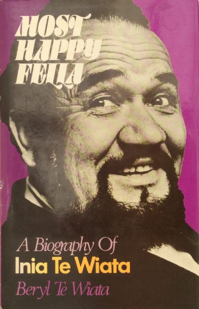MOST HAPPY FELLA: Biography of Inia Te Wiata 