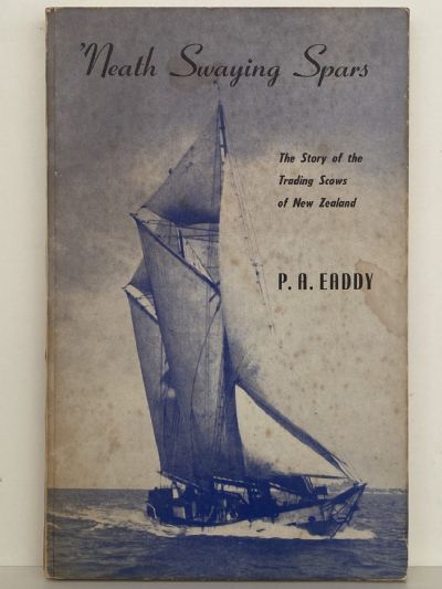 NEATH SWAYING SPARS: The Story of Trading Scows of New Zealand