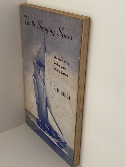 NEATH SWAYING SPARS: The Story of Trading Scows of New Zealand