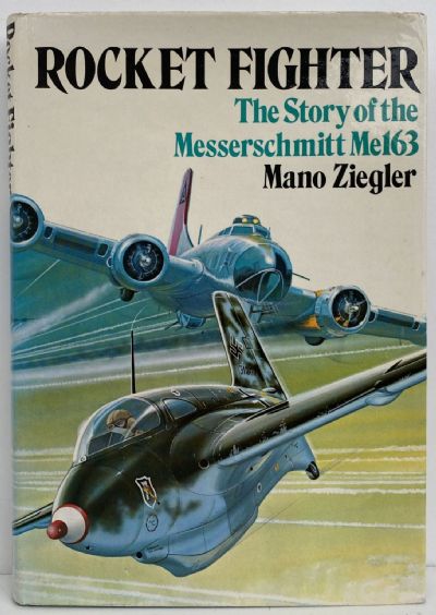 ROCKET FIGHTER: The Story of the Messerschmitt Me163