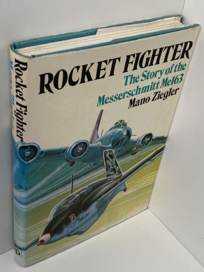 ROCKET FIGHTER: The Story of the Messerschmitt Me163