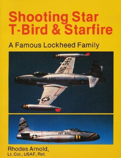SHOOTING STAR T-BIRD & STARFIRE: A Famous Lockheed Family