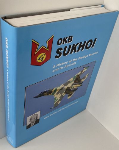 OKB SUKHOI: A History of the Design Bureau and its Aircraft