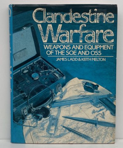 CLANDESTINE WARFARE: Weapons and Equipment of The SOE and OSS
