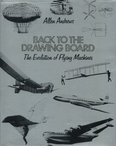 BACK TO THE DRAWING BOARD: The Evolution of Flying Machines