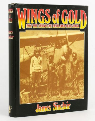 WINGS OF GOLD: How the Aeroplane Developed New Guinea 