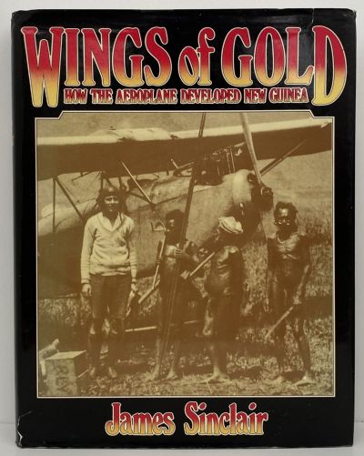 WINGS OF GOLD: How the Aeroplane Developed New Guinea