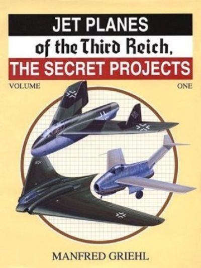 JET PLANES OF THE THIRD REICH: The Secret Projects