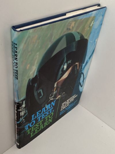 LEARN TO TEST, TEST TO LEARN: The History of The Empire Test Pilots' School