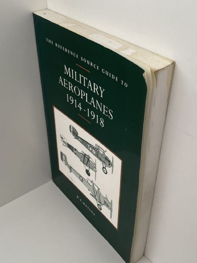 MILITARY AEROPLANES 1914 to 1918 - The Reference Guide To
