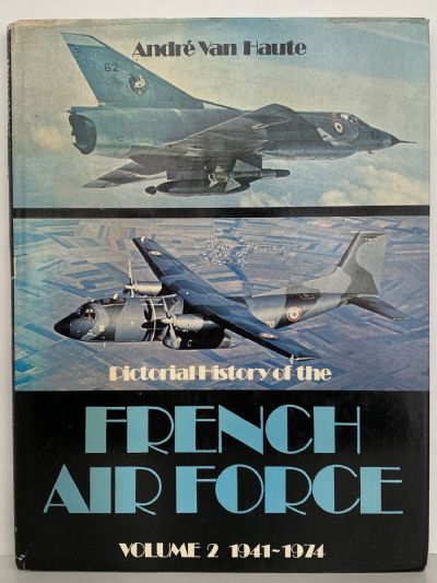 PICTORIAL HISTORY OF THE FRENCH AIR FORCE: 1909-1974