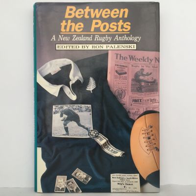 Between the Posts : A New Zealand Rugby Anthology