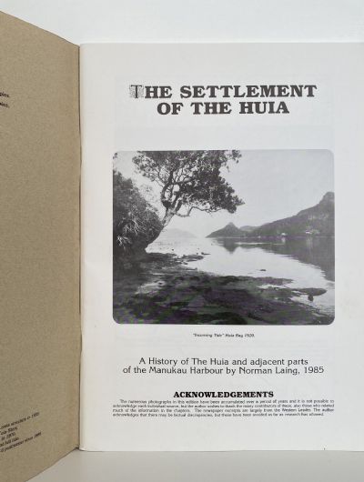 THE SETTLEMENT OF THE HUIA: A history of The Huia and the Manukau Harbour