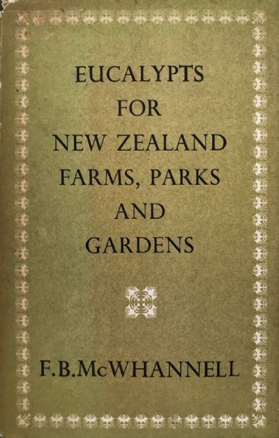 EUCALYPTS FOR NEW ZEALAND - Farms, Parks and Gardens