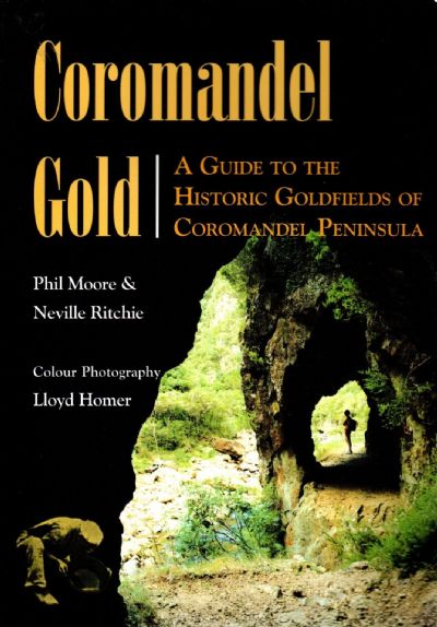 COROMANDEL GOLD: The Historic Goldfields of Coromandel Peninsula