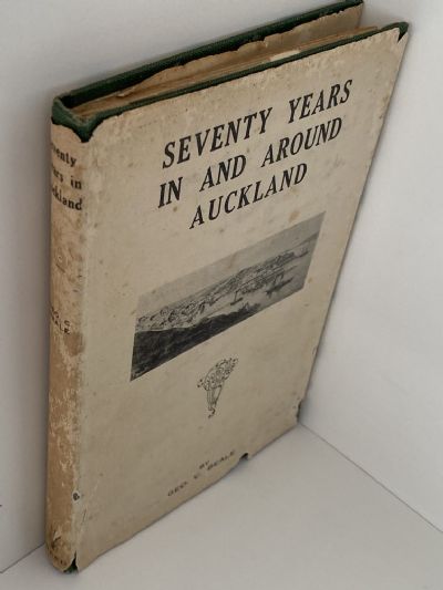 SEVENTY YEARS IN AND AROUND AUCKLAND