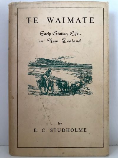 TE WAIMATE: Early Station Life In New Zealand