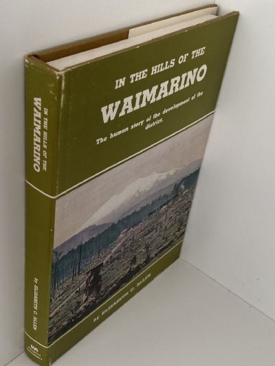 IN THE HILLS OF THE WAIMARINO: The Human Story of the Development of the District