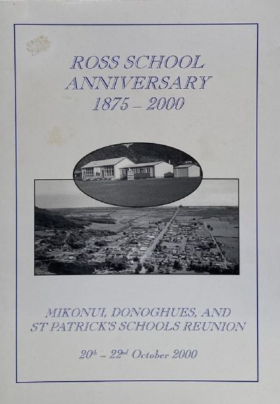 ROSS SCHOOL ANNIVERSARY 1875-2000: Mikonui, Donoghues, And St Patrick's Schools
