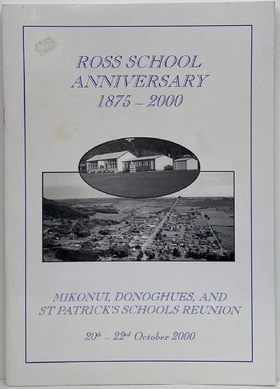 ROSS SCHOOL ANNIVERSARY 1875-2000: Mikonui, Donoghues, And St Patrick's Schools
