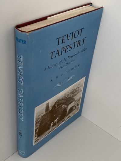 TEVIOT TAPESTRY: A History of the Roxburgh Millers Flat District