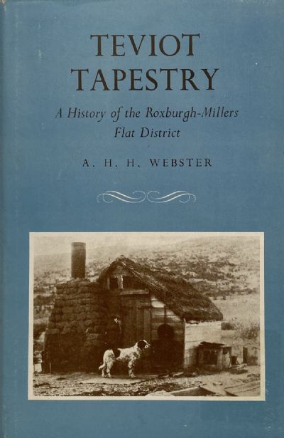 TEVIOT TAPESTRY: A History of the Roxburgh Millers Flat District