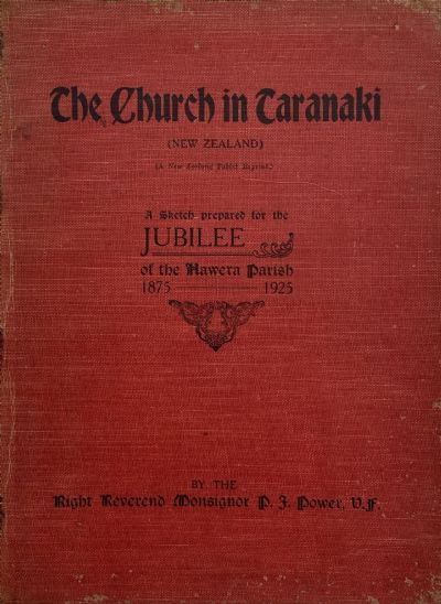 THE CHURCH IN TARANAKI: A Sketch Prepared for the Jubilee of the Hawera Parish 1875-1925