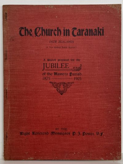 THE CHURCH IN TARANAKI: A Sketch Prepared for the Jubilee of the Hawera Parish 1875-1925