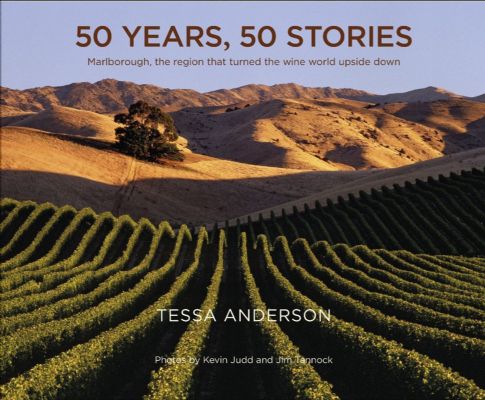 50 YEARS, 50 STORIES: Marlborough, The Region that turned the Wine World Upside Down