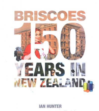 BRISCOES: 150 Years in New Zealand