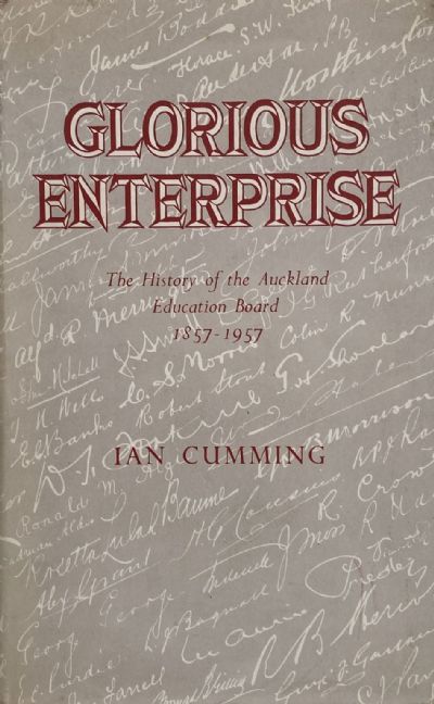 GLORIOUS ENTERPRISE: The History of The Auckland Education Board 1857-1957