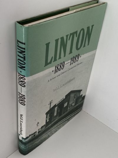 LINTON 1889-1989: A School and District Centennial History