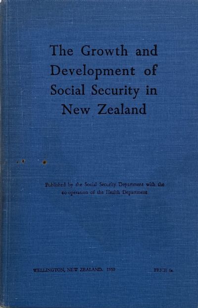 THE GROWTH AND DEVELOPMENT OF SOCIAL SECURITY IN NEW ZEALAND