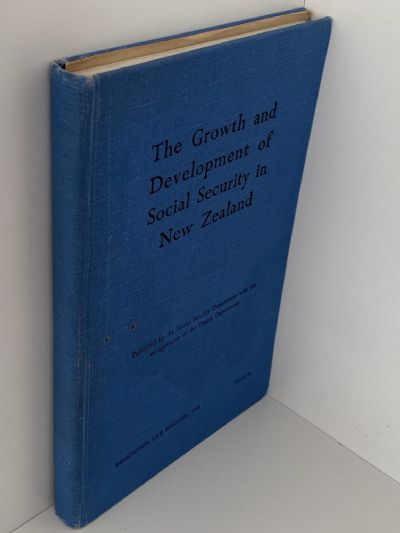 THE GROWTH AND DEVELOPMENT OF SOCIAL SECURITY IN NEW ZEALAND
