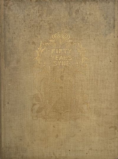 FIFTY YEARS SYNE A Jubilee Memorial of The Presbyterian Church of Otago