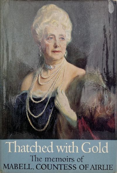 THATCHED WITH GOLD: The Memoirs of Mabell, Countess of Airlie
