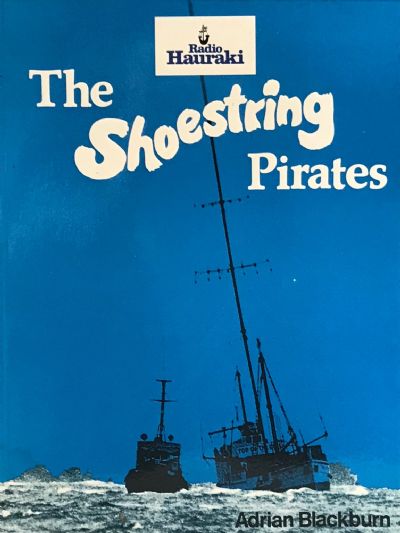 THE SHOESTRING PIRATES: The Story of Radio Hauraki