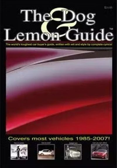 THE DOG & LEMON GUIDE: Covers most vehicles 1985 - 2007