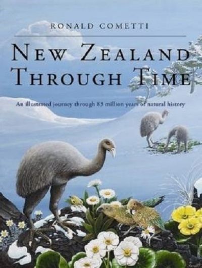 NEW ZEALAND THROUGH TIME: An illustrated journey through 83 million years of natural history