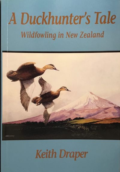 A DUCKHUNTER'S TALE: Wildfowling in New Zealand