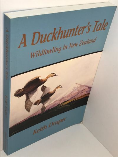 A DUCKHUNTER'S TALE: Wildfowling in New Zealand