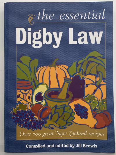THE ESSENTIAL DIGBY LAW Over 700 Great New Zealand Recipes