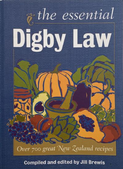THE ESSENTIAL DIGBY LAW Over 700 Great New Zealand Recipes