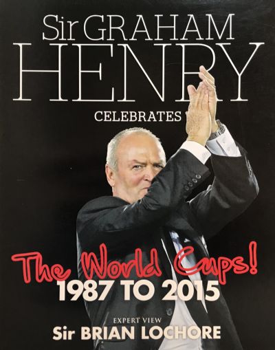 SIR GRAHAM HENRY CELEBRATES: The World Cups 1987 to 2015