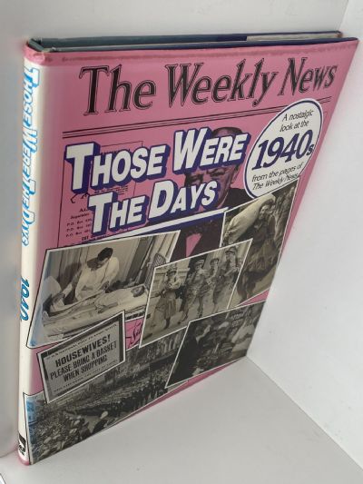 THOSE WERE THE DAYS: A nostalgic look at The Weekly News 1940s