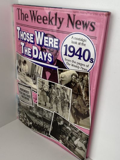 THOSE WERE THE DAYS: A nostalgic look at The Weekly News 1940s