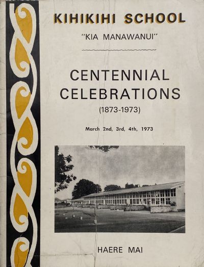 KIHIKIHI SCHOOL Centennial Celebrations 1873 - 1973